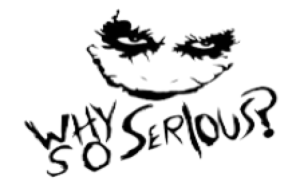 Schwarz-weiße Zeichnung eines grinsenden Gesichts mit verschmiertem Make-up und dem Text "Why so serious?" darunter.